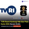 TVRI Resmi Kantongi Hak Siar Piala Dunia 2026 Secara Gratis