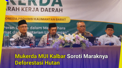 Mukerda MUI Kalbar Soroti Maraknya Deforestasi Hutan